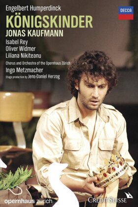 Opernhaus Z&uuml;rich, Ingo Metzmacher & Jonas Kaufmann - Humperdinck - K&ouml;nigskinder (Decca)