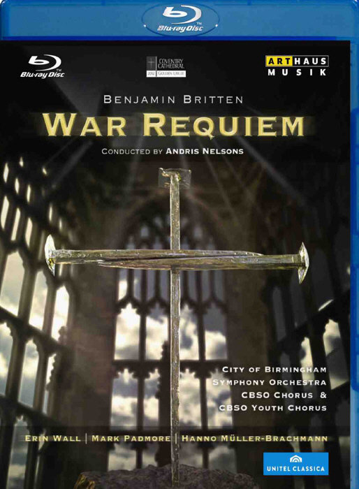 City of Birmingham Symphony Orchestra, Andris Nelsons & Erin Wall - Britten - War Requiem Arthaus Musik