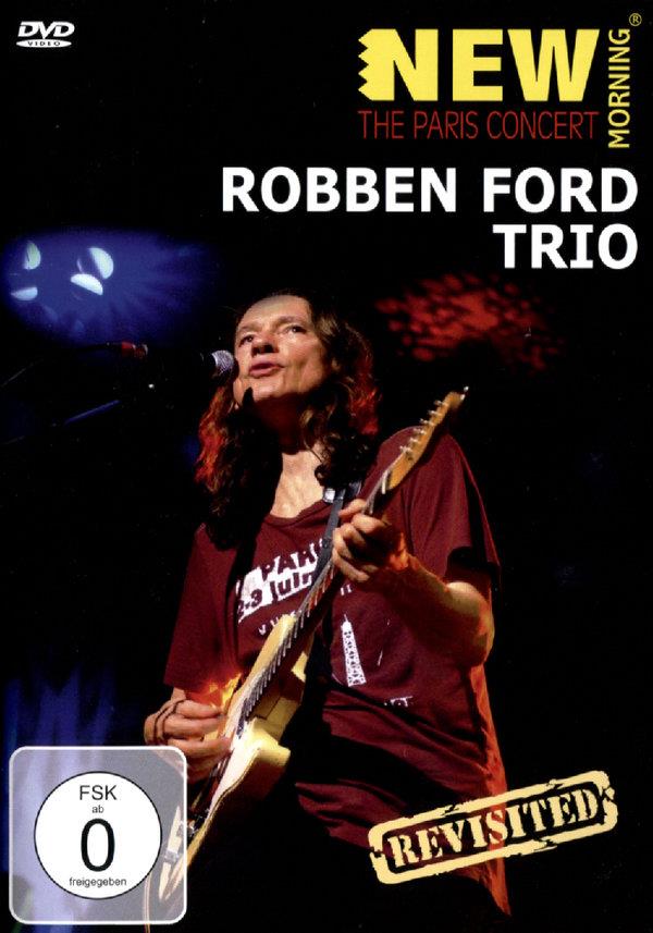 Robben Ford Trio - New Morning - The Paris Concert Revisted