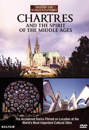 Sites of the World's Cultures - Chartres and the Spirit of the Middle Ages