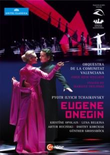 Orquestra de la Comunitat Valenciana, Omer Meir Wellber & Kristine Opolais - Tchaikovsky - Eugene Onegin C Major, Unitel Classica, 2 DVDs