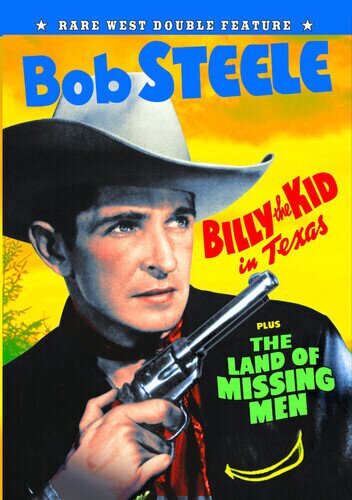 Bob Steele Double Feature - Billy the Kid in Texas / The Land of Missing Men b/w