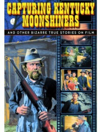 Capturing Kentucky Moonshiners - And other bizarre true Stories on Film (s/w)