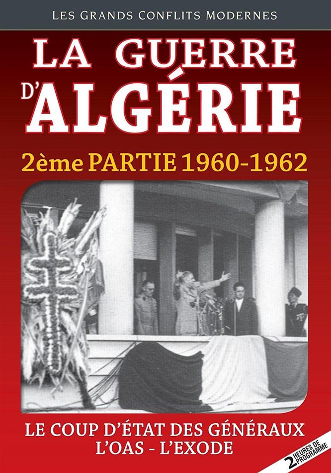 La Guerre d'Algérie 1960-1962 - Partie 2 - Le coup d'état des généraux / L'OAS - L'exode Les Grands Conflits Modernes