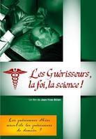 Les Guérisseurs, la foi, la science!