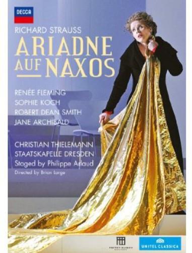 Sächsische Staatskapelle Dresden, Christian Thielemann & Renée Fleming - Strauss - Ariadne auf Naxos Decca, Unitel Classica