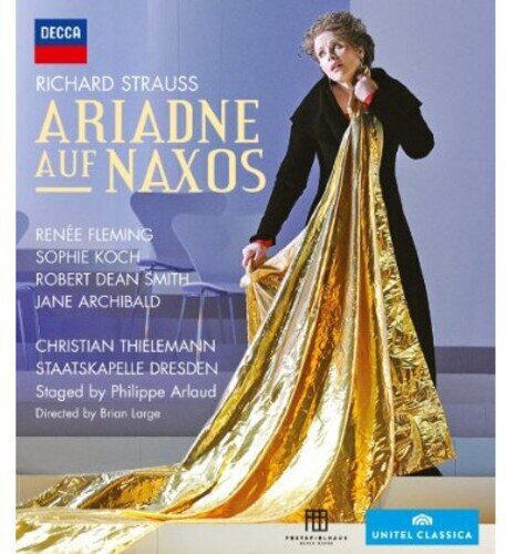 Sächsische Staatskapelle Dresden, Christian Thielemann & Renée Fleming - Strauss - Ariadne auf Naxos Decca, Unitel Classica