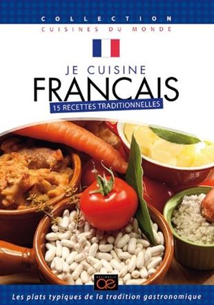 Je cuisine français - (Collection cuisines du monde)