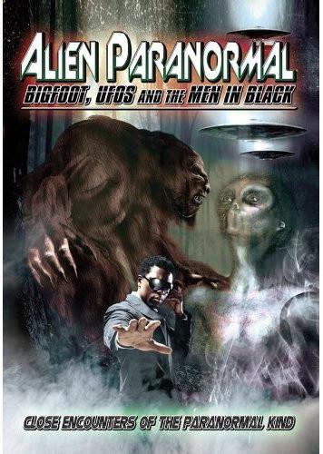 Alien Paranormal - Bigfoot, Ufos and the Men in Black