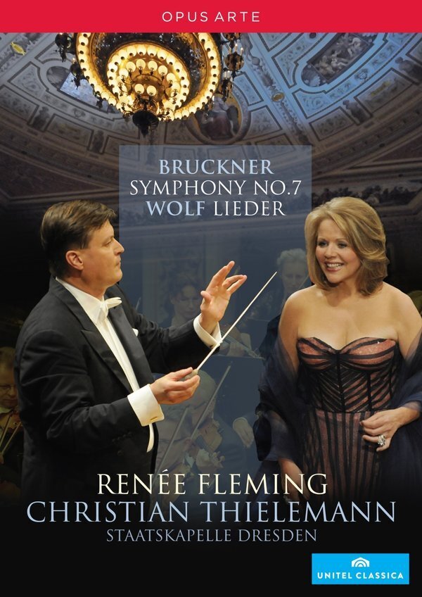 Sächsische Staatskapelle Dresden, Christian Thielemann & Renée Fleming - Bruckner - Symphony No. 7 / Wolf - Lieder Opus Arte, Unitel Classica