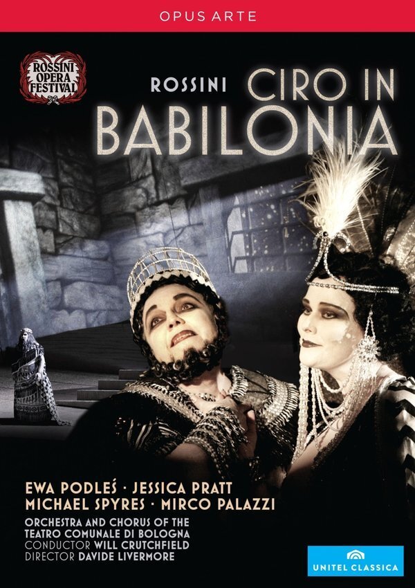 Orchestra of the Teatro Comunale di Bologna, Will Crutchfield & Ewa Podles - Rossini - Ciro in Babilonia Opus Arte, Unitel Classica