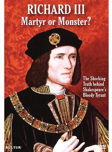 Richard III: Martyr or Monster?