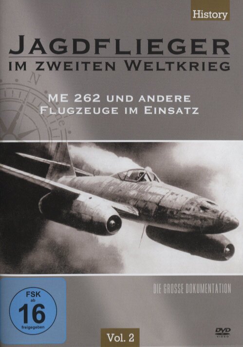 Jagdflieger im zweiten Weltkrieg - Vol. 2 - ME 262 und andere Flugzeuge im Einsatz