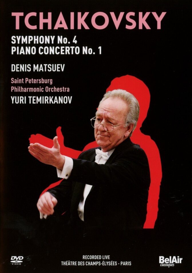 Saint Petersburg Philharmonic Orchestra, Yuri Temirkanov & Denis Matsuev - Tchaikovsky - Symphony No. 4 / Piano Concerto No. 1 Bel Air Classique