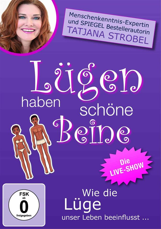 Lügen haben schöne Beine - Wie die Lüge unser Leben