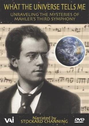 What The Universe Tells Me - Unraveling the Mysteries of Mahler's Third Symphony VAI Music, 2 DVD