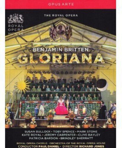 Orchestra of the Royal Opera House, Paul Daniel & Susan Bullock - Britten - Gloriana Opus Arte, 2 DVD