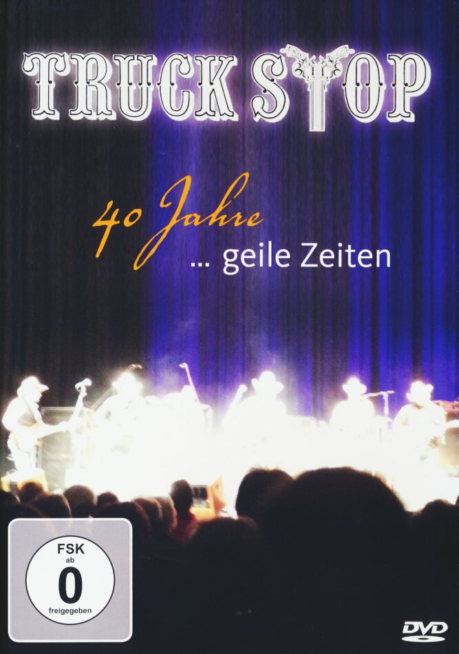 Truck Stop - 40 Jahre... Geile Zeiten