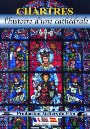 Chartres - L'histoire d'une cathédrale