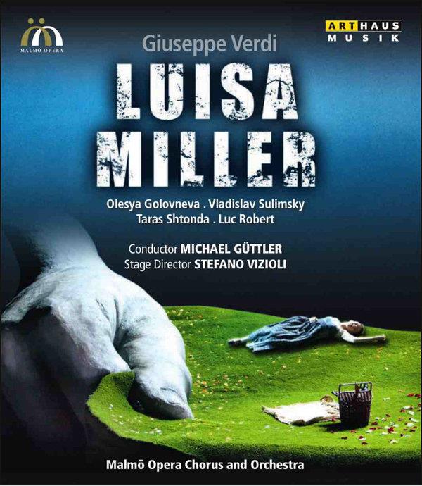 Malmö Opera Orchestra, Michael Güttler & Olesya Golovneva - Verdi - Luisa Miller Arthaus Musik