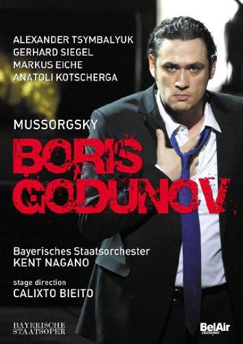 Bayerische Staatsoper, Kent Nagano & Alexander Tsymbalyuk - Mussorgsky - Boris Godunov Bel Air Classique