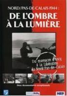 De l'ombre à la lumière - Nord pas de Calais 1944 n/b, 2 DVD