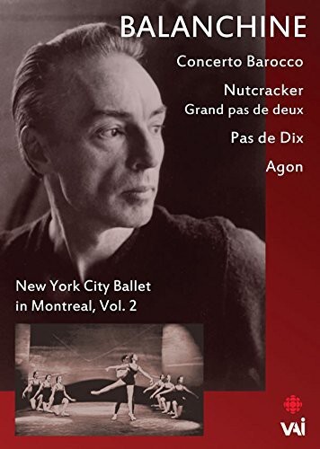 New York City Ballet & George Balanchine - Concerto Barocco & Nut Cracker - In Montreal Vol. 2 VAI Music