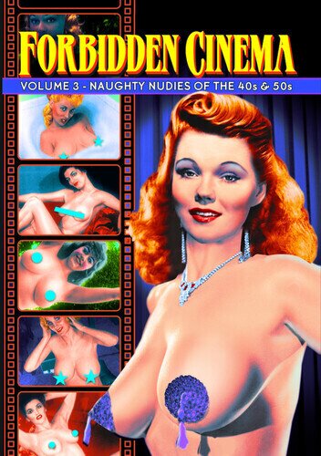 Forbidden Cinema - Vol. 3: Naughty Nudies of the 40s & 50s b/w