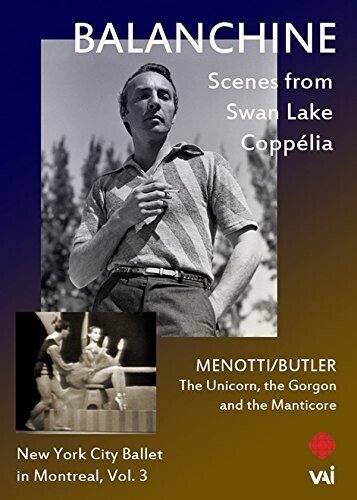 New York City Ballet & George Balanchine - Scenes from Swan lake & Coppélia - In Montreal - Vol 3 VAI Music