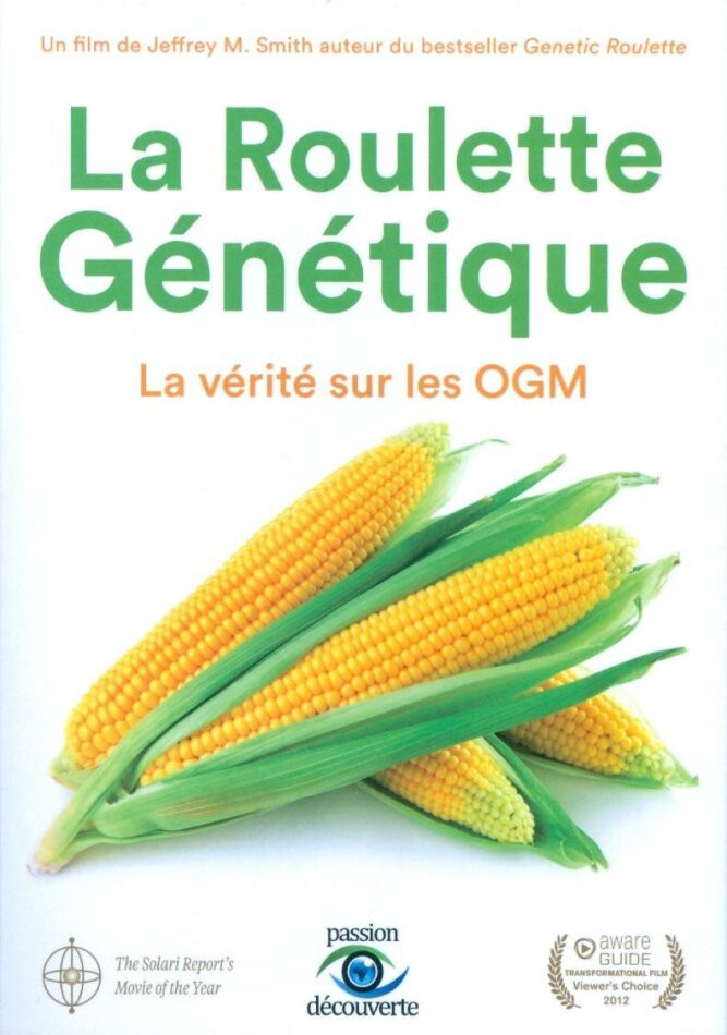 La Roulette Génétique - La vérité sur les OGM Passion découverte