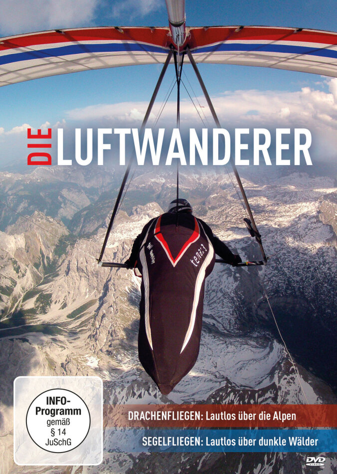 Die Luftwanderer - Drachenfliegen: Lautlos über die Alpen / Segelfliegen: Lautlos über grüne Wälder
