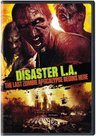 Disaster L.A: Last Zombie Apocalypse Begins Here - Apocalypse L.A. (2014)