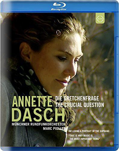 Annette Dasch - Die Gretchenfrage - The Crucial Question Euro Arts