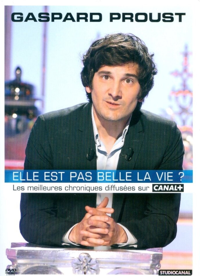 Gaspard Proust - Elle est pas belle la vie ? - Les meilleures chroniques