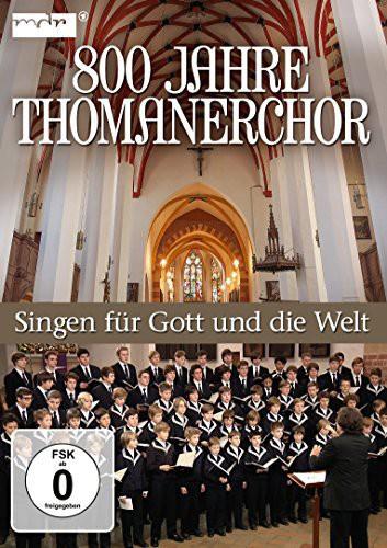 Die Thomaner - 800 Jahre Thomanerchor: Singen für Gott & die Welt