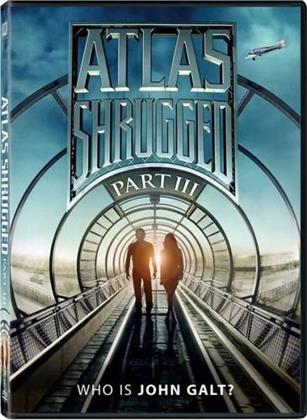 Atlas Shrugged: Part 3 - Who is John Galt?