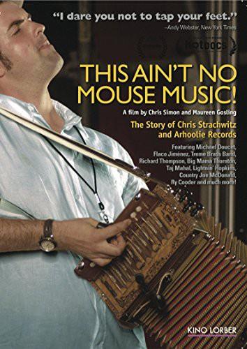 This Ain't No Mouse Music - The Story of Chris Strachwitz and Arhoolie Records