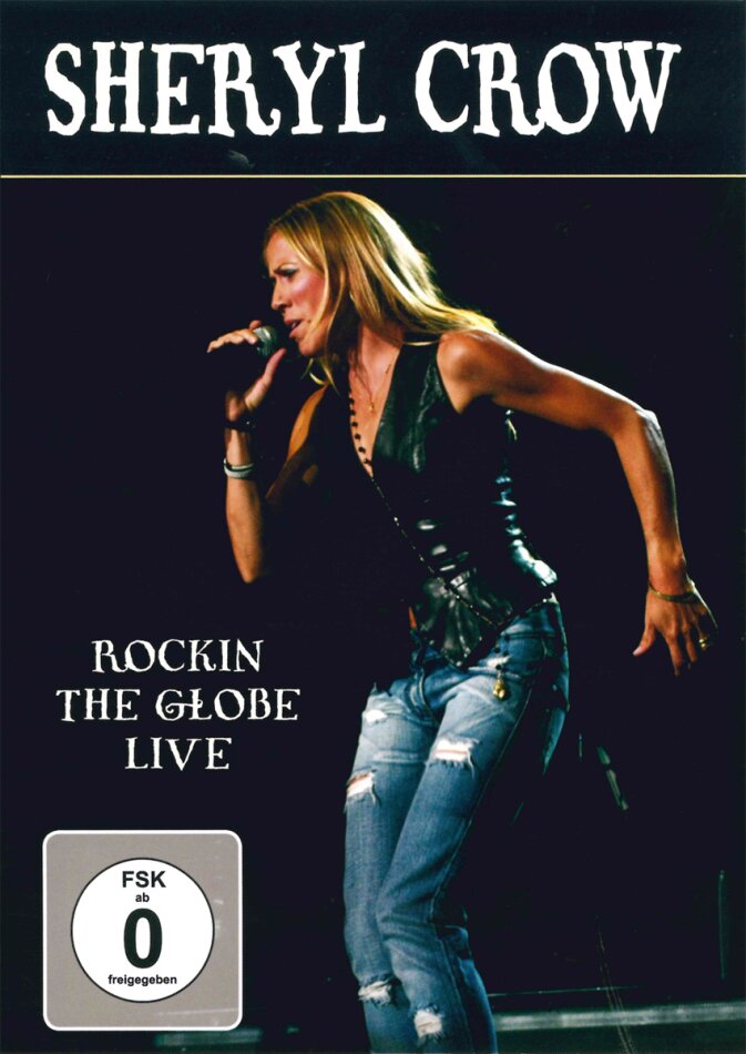Sheryl Crow - Rockin' the Globe - Live