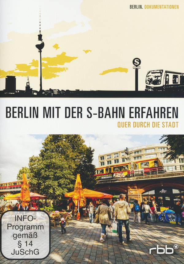 Berlin mit der S-Bahn erfahren - Quer durch die Stadt