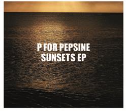 P For Pepsine - Sunsets Ep