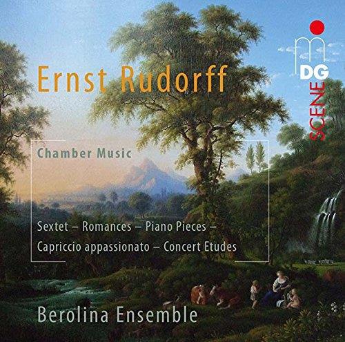 Berolina Ensemble & Ernst Friedrich Karl Rudorff (1840 - 1916) - Chamber Music - Sextet, Romances, Piano Pieces, Capriccio Appassionato, Concert Etudes SACD