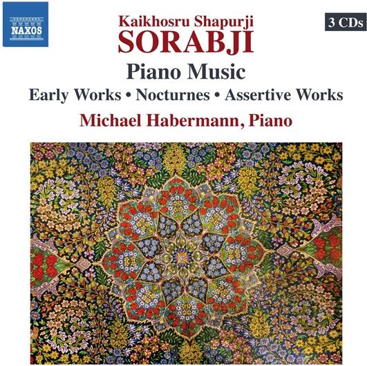 Kaikhosru Shapurji Sorabji & Michael Habermann - Klavierwerke - Piano Music - Early Works - Nocturnes - Assertive Works 3 CDs