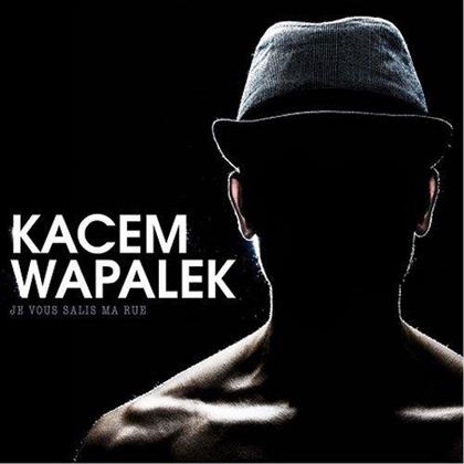 Kacem Wapalek - Je Vous Salis Ma Rue