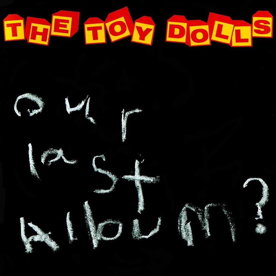 Toy Dolls - Our Last Album 2015 Version
