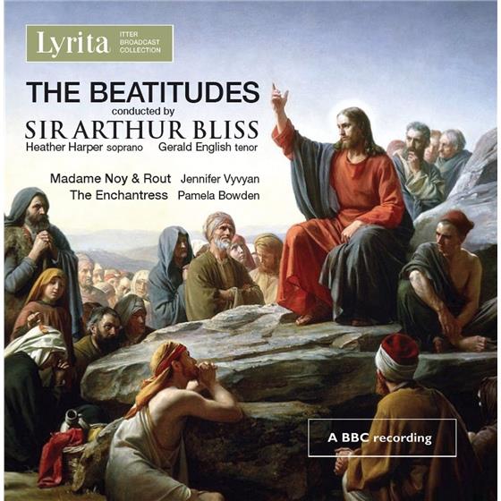 Royal Choral Society, Arthur Bliss 1891-1975, Arthur Bliss 1891-1975, Heather Harper, Gerald, Tenor English, … - The Beatitudes, Made Noy & Rout, The Enchantress