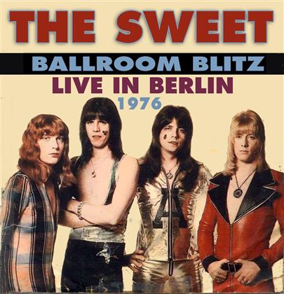 The Sweet - Ballroom Blitz: Live In Berlin 1976