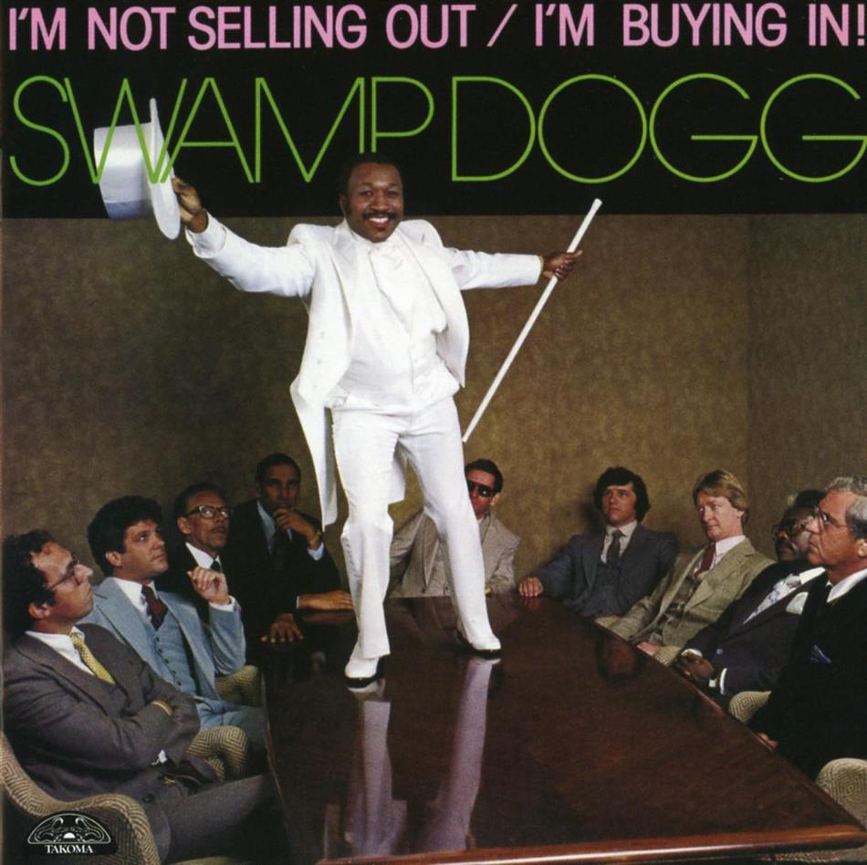 Swamp Dogg - I'm Not Selling Out / I'm Buying In
