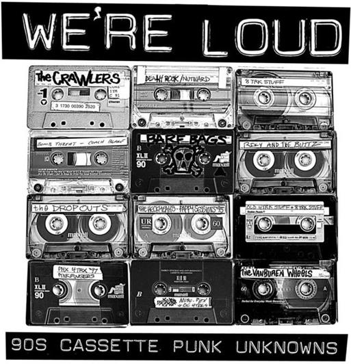 We're Loud: 90's Cassette Punk Unknowns