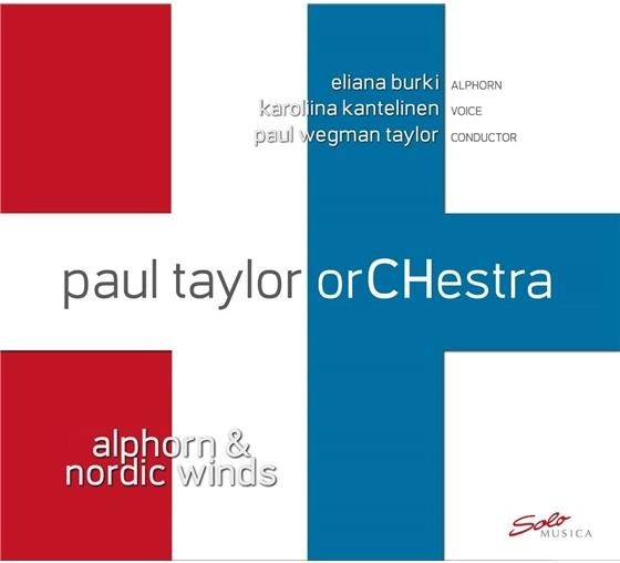Paul Taylor, Karoliina Kantelinen, Eliana Burki & Paul Taylor Orchestra - Alphorn & Nordic Winds 2 CDs