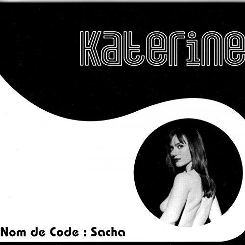 Katerine - Nom De Code: Sacha
